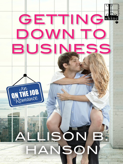 Title details for Getting Down to Business by Allison B. Hanson - Wait list